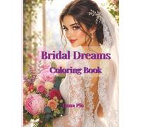 Bridal Dreams Coloring Book: Fashion, Romance & Beautiful Wedding Moments (Dreamy Girls Coloring Series)