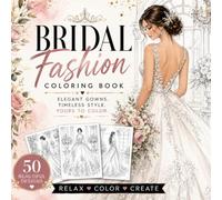 Bridal Fashion Coloring Book for Adults: Elegant Wedding Gowns, Luxurious Bridal Outfits and Stunning Dress Designs for Stress Relief, Relaxation and ... Dress Illustrations | Single-Sided Pages