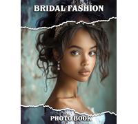 Bridal Fashion Photo Book: Elegance and Glamour Moments Picture for Bride's Inspiration | With 40 Illustrations Pages for Wedding Planning Ideas
