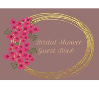 Bridal Guest Book: A Guest Book for the Bride-to-Be, Love Notes from Our Favorite People, A Keepsake for the Bride's Journey
