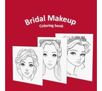 bridal makeup coloring book: Hair, Nail and Basic face charts to practice makeup and coloring for kids and young