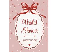 Bridal Shower Guest Book: Cute Red & Cream Heart Hardcover Memory Keepsake Journal for Guests to Sign In and Record Marriage Advice, Wedding Wishes, ... & Photo Pages to Celebrate New Bride to Be