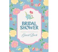 Bridal Shower Guest Book: Elegant Colorful Floral Hardcover Memory Keepsake Journal for Guests to Sign In and Record Marriage Advice, Wedding Wishes, ... & Photo Pages to Celebrate New Bride to Be