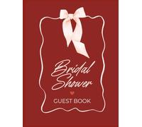 Bridal Shower Guest Book: Elegant Red With Pink Bow Hardcover Memory Keepsake Journal for Guests to Sign In and Record Marriage Advice, Wedding ... & Photo Pages to Celebrate New Bride to Be