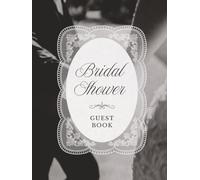 Bridal Shower Guest Book: Romantic Black/White Bride & Groom Hardcover Memory Keepsake Journal for Guests to Sign In and Record Marriage Advice, ... & Photo Pages to Celebrate New Bride to Be