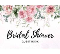 Bridal Shower Guest Book: Sign In Album for Guest Messages, Advice, and Gift Log