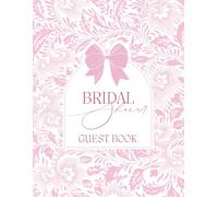 Bridal Shower Guest Book: Sign-In Journal for Bride-to-Be with Space for Names, Wishes, Advice | 240 Guest Entries | Coquette Aesthetic Pink Bow & Vintage Floral Design | Miss to Mrs Keepsake