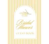 Bridal Shower Guest Book: Yellow Striped Floral Hardcover Memory Keepsake Journal for Guests to Sign In and Record Marriage Advice, Wedding Wishes, ... & Photo Pages to Celebrate New Bride to Be