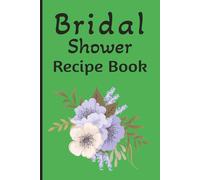 Bridal Shower Recipe Book: A Treasured 100-Page Recipe Book for Guests to Share Beloved Recipes and Special Notes for the Newlyweds, The perfect Bridal Shower gift, 6X9