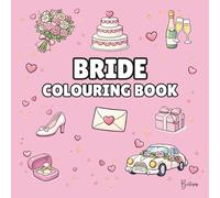 Bride Colouring Book: Bold and Easy Wedding Colouring Pages: 40 Bold and Easy Wedding Designs for Relaxation and Creative Downtime (The Wedding Party Colouring Collection)