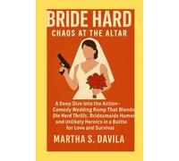 Bride Hard: Chaos at the Altar: A Deep Dive into the Action-Comedy Wedding Romp That Blends Die Hard Thrills, Bridesmaids Humor, and Unlikely Heroics in a Battle for Love and Survival