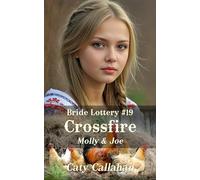Bride Lottery #19 Crossfire: Molly & Joe (Bride Lottery series by Caty Callahan (mass market paperback))