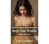 Bride Lottery Fairytales #10 Rory Van Winkle: Rory & Levi (Bride Lottery Fairytales series by Caty Callahan (mass market paperback))