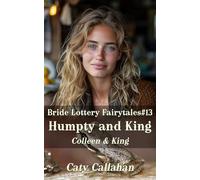 Bride Lottery Fairytales #13 Humpty and King: Colleen & King (Bride Lottery Fairytales series by Caty Callahan (mass market paperback))