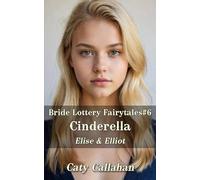 Bride Lottery Fairytales #6 Cinderella: Elise & Elliot (Bride Lottery Fairytales series by Caty Callahan (mass market paperback))