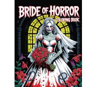 Bride of Horror Coloring Book: Spine-Chilling Art for Girls, Teens, and Women to Relax and Express Their Dark Side During Halloween