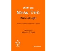 Bride of Light: Hymns on Mary from the Syriac Churches: 6 (Moran Etho)