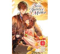 BRIDE OF THE BARRIER MASTER 04: Volume 4 (Bride of the Barrier Master, 4)