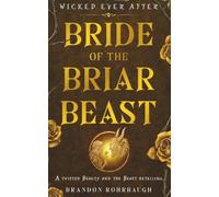Bride of the Briar Beast: A Twisted Beauty and the Beast Retelling (Wicked Ever After)