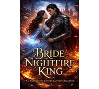 Bride of the Nightfire King: An Enemies-to-Lovers Fantasy Romance (Nightfire Queens secret)