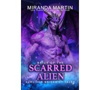 Bride of the Scarred Alien: A Sci-Fi Romantasy of redemption, passion, and hope on a dying world (Survivor Brides of Tajss)