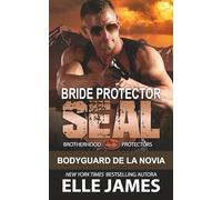 Bride Protector SEAL: Bodyguard de la Novia (Brotherhood Protectors (Española))