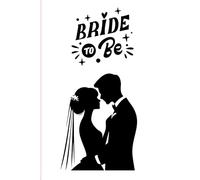 Bride To Be: Classy A5 Notebook For The Bride To Jot Down All Those Last Minute Reminders