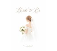 Bride to Be: Elegant White Aesthetic Notebook for Bride-to-Be, Wedding Planning, Engagement Gift, 100 Lined Pages 6x9in