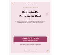 Bride-to-Be Party Game Book: 45+ Games for Bachelorette Parties, Bridal Showers & Girls Nights - Trivia, Bingo, Would-You-Rather & More, with Answer Keys