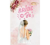 Bride To Be: Pretty A5 Lined Dated Bride To Be Blank Notebook For Bride To Make Her Special Notes