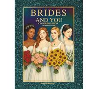 BRIDES AND YOU COLORING BOOK, THE EMERALD VOLUME: A set of coloring pictures with images of brides for people fascinated by wedding fashion, not only for teens, (BRIDES AND YOU - COLORING BOOKS)