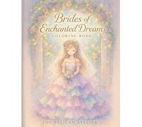Brides of Enchanted Dreams: A Whimsical Coloring Journey Through 35 Fairy Tale Brides