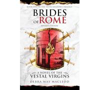 Brides of Rome: A Novel of the Vestal Virgins (Book One in The Vesta Shadows trilogy, Revised Edition): 1