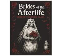 Brides of the Afterlife: Horror Coloring Pages: 50 Creepy Gothic Brides to Color for Horror Fans