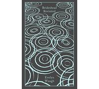 Brideshead Revisited: The Sacred and Profane Memories of Captain Charles Ryder (Penguin Clothbound Classics)