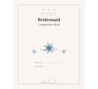 Bridesmaid Composition Book: A Keepsake Notebook for the Bridal Party | College Ruled Wedding Planning Journal for Showers, Schedules & Memories, 100 Pages, 7.5 x 9.25 in