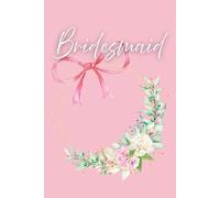 Bridesmaid: Keepsake Notebook/Journal. Perfect Wedding Party Present. A Thoughtful Token for Your Bridal Party & Bridesmaids.