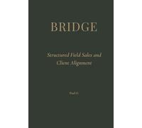 BRIDGE: A Structured System for B2B Sales, Client Alignment, and High-Value Deal Execution in the Field