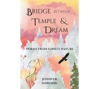 Bridge between Temple and Dream: Poems from Lonely Nature