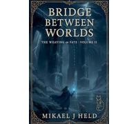 Bridge Between Worlds: 2 (The Weaving of Fate)