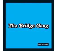 Bridge Gang, the - Blue Sky Grey [Import]