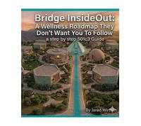 Bridge InsideOut: The Wellness Roadmap They Don’t Want You to Know