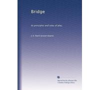 Bridge: Its principles and rules of play,