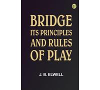 Bridge; its Principles and Rules of Play