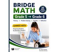 Bridge Math: Grade 5 to Grade 6: Fluency, Problem Solving, Puzzles, and Reflection