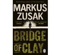Bridge Of Clay: The redemptive, joyous bestseller by the author of THE BOOK THIEF