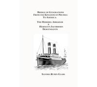 Bridge of Generations from the Kingdom of Prussia to America: The Hershel Abraham & Hermann Jacobsohn Descendants