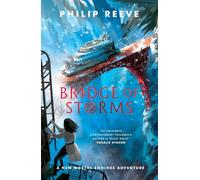 Bridge of Storms (the brand new action-packed, city-eat-city adventure from master storyteller Philip Reeve) (Mortal Engines)