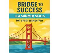 Bridge to Success: ELA Summer Skills for Upper Elementary