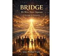 Bridge: We Were Never Separate (Angelic true events from John Michael)